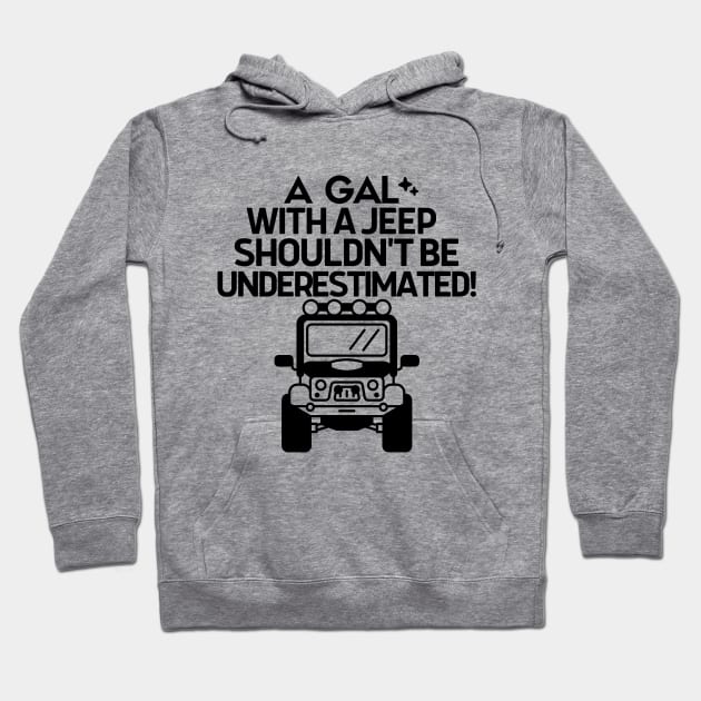 Never underestimate a gal with a jeep Hoodie by mksjr